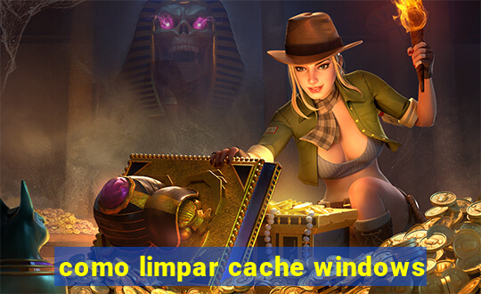 como limpar cache windows